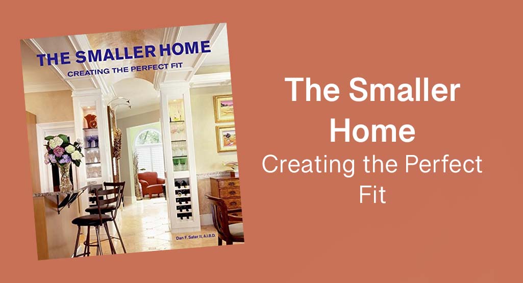 The Smaller Home: Creating the Perfect Fit (LOW STOCK) Sater Design