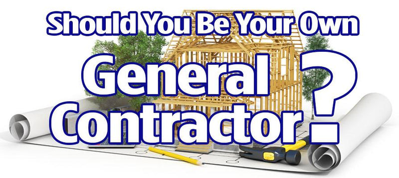 Should You Be Your Own General Contractor | Sater Design Collection